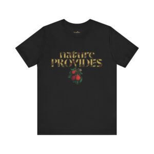 "Nature Provides" Short Sleeve Tee